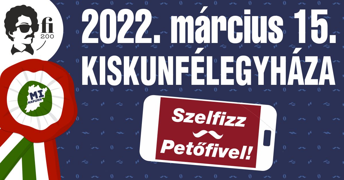 MI NAPUNK – KISKUNFÉLEGYHÁZÁN MÁRCIUS 15-ÉN